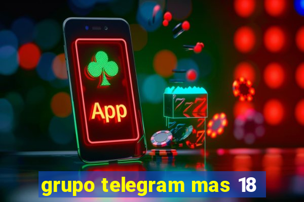 grupo telegram mas 18